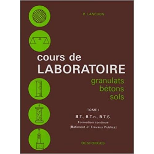 Cours de Laboratoire Granulats Bétons Sols Tome 1&amp;2